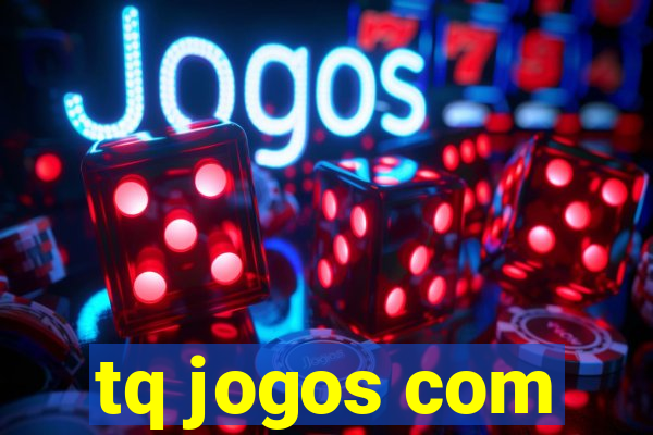 tq jogos com